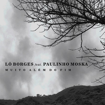 Lô Borges (participação Paulinho Moska) - Muito Além do Fim (single)